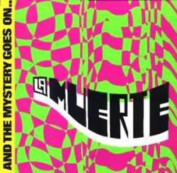 La Muerte : And the Mystery Goes On